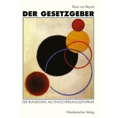 Der Gesetzgeber, Taschenbuch von Klaus Beyme, VS Verlag für Sozialwissenschaften, 978-3-531-12956-3