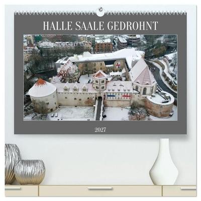 HALLE SAALE GEDROHNT 2027 (hochwertiger Premium Wandkalender 2027 DIN A2 quer), Kunstdruck in Hochglanz