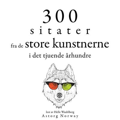 300 sitater fra store artister fra 1800-tallet - Bruce Lee,George Bernard Shaw,Groucho Marx, Audio, 9782821163027