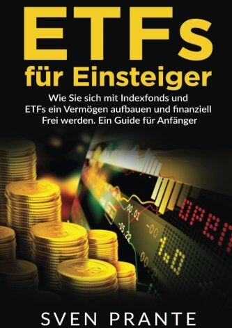 Sven Prante - ETFs für Einsteiger: Wie Sie sich mit Indexfonds und ETFs ein Vermögen aufbauen und finanziell Frei werden. Ein Guide für Anfänger. - Preis vom 13.10.2026 11:25:28 h