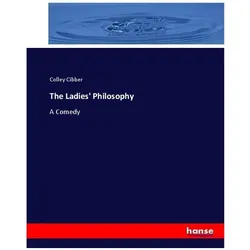 The Ladies' Philosophy, Sachbücher von Colley Cibber