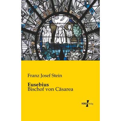 Eusebius, Taschenbuch von Franz Josef Stein, BoD - Books on Demand, 978-3-95610-111-3
