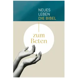 Neues Leben. Die Bibel zum Beten, Fachbücher von Ulrich Wendel, Daniela Bernhardt-Lohfink