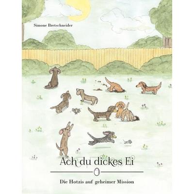 Ach du dickes Ei, Gebundene Ausgabe von Simone Bretschneider, BoD – Books on Demand, 978-3-7481-1652-3