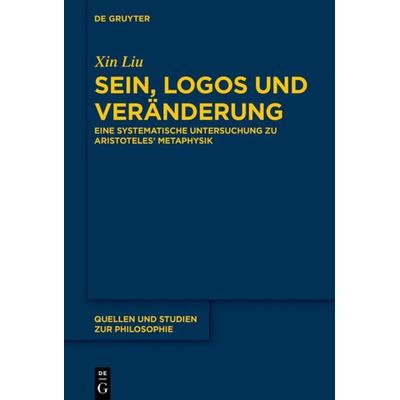 Sein, Logos und Veränderung, Gebundene Ausgabe von Xin Liu, De Gruyter, 978-3-11-066327-3