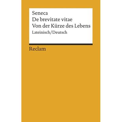 De brevitate vitae / Von der Kürze des Lebens, Taschenbuch von Seneca, Reclam, Philipp, 978-3-15-018545-2