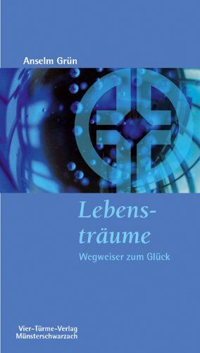 Anselm Grün - Lebensträume: Wegweiser zum Glück - Preis vom 30.09.2026 09:01:18 h