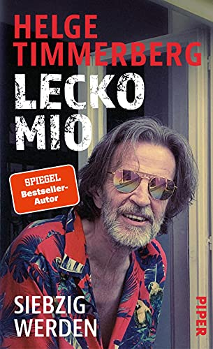 Helge Timmerberg - Lecko mio: Siebzig werden Der bekannte und beliebte Reiseschriftsteller erzählt vom Älterwerden - Preis vom 09.10.2026 07:28:09 h