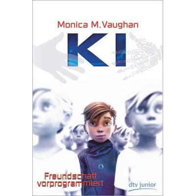 K.I. – Freundschaft vorprogrammiert, Gebundene Ausgabe von Monica M. Vaughan, dtv