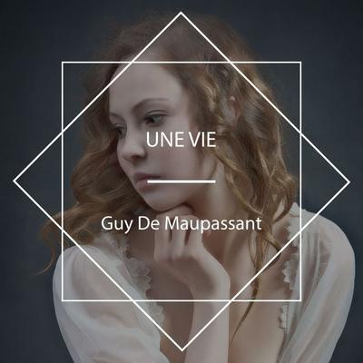 Une Vie - Guy de Maupassant, Audio, 4067248234075