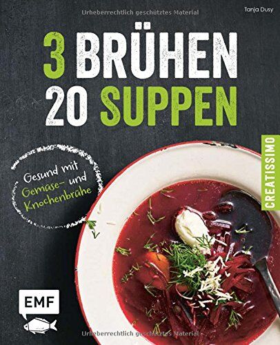 Tanja Dusy - 3 Brühen - 20 Suppen: Gesund mit Gemüse-und Knochenbrühe (Creatissimo) - Preis vom 09.10.2026 07:28:09 h
