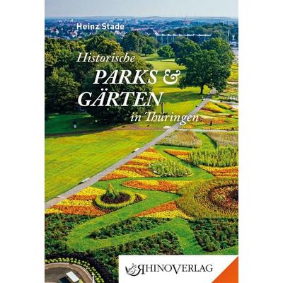 Historische Parks & Gärten in Thüringen, Gebundene Ausgabe von Heinz Stade, Rhino, 978-3-95560-092-1
