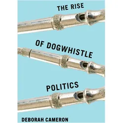 The Rise of Dogwhistle Politics, Sachbücher von D Cameron, Deborah Cameron
