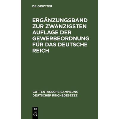Ergänzungsband zur zwanzigsten Auflage der Gewerbeordnung für das Deutsche Reich, Gebundene Ausgabe von , De Gruyter Mouton, 978-3-11-260991-0