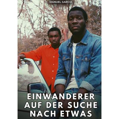 Einwanderer auf der Suche nach etwas, Gebundene Ausgabe von Manuel García, Tredition, 978-3-384-78999-0