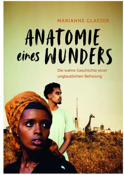 Marianne Glaeser - Anatomie eines Wunders: Die wahre Geschichte einer unglaublichen Befreiung - Preis vom 30.09.2026 22:30:23 h