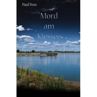Krimis aus dem Südkreis Nienburg / Mord am Kiessee, Taschenbuch von Paul Voss, Epubli