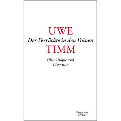 Der Verrückte in den Dünen, Gebundene Ausgabe von Uwe Timm, Kiepenheuer & Witsch, 978-3-462-05441-5