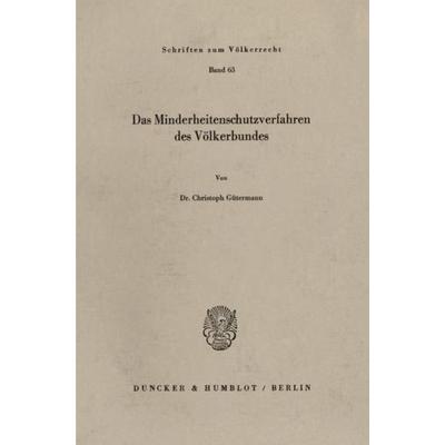 Das Minderheitenschutzverfahren des Völkerbundes., Taschenbuch von Christoph Gütermann, Duncker & Humblot, 978-3-428-04399-6