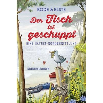 Der Fisch ist geschuppt – Eine Matjes-Mordermittlung, Taschenbuch von Bode & Elste, HarperCollins Taschenbuch