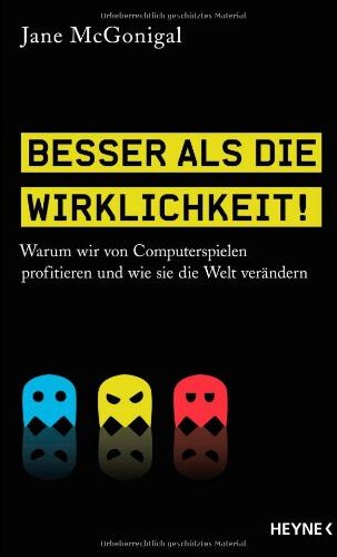 Jane McGonigal - Besser als die Wirklichkeit!: Warum wir von Computerspielen profitieren und wie sie die Welt verändern - Preis vom 06.10.2026 07:26:00 h