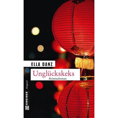 Unglückskeks, Taschenbuch von Ella Danz, Gmeiner-Verlag, 978-3-8392-1518-0