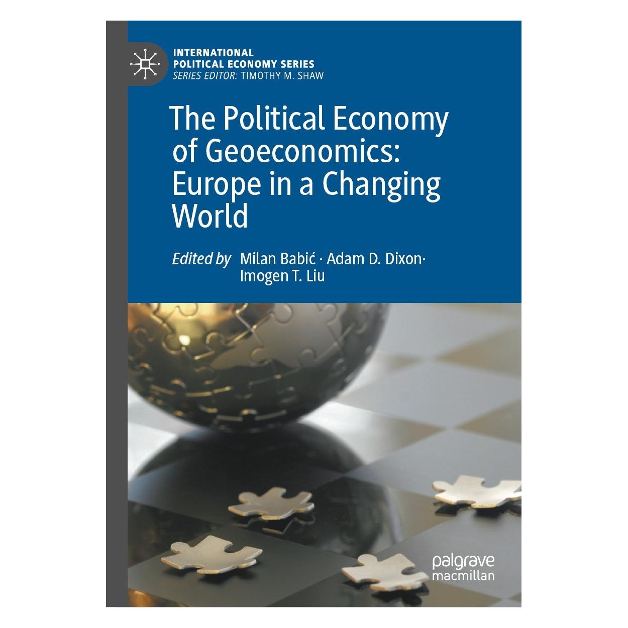 Springer The Political Economy of Geoeconomics: Europe in a Changing World (Englisch, Hardcover, Adam D. Dixon, Imogen T. Liu, Milan Babić) (9783031019678)