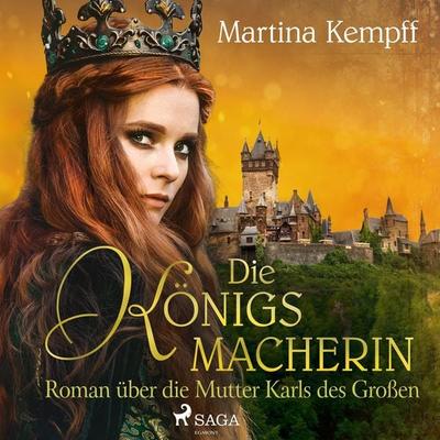Die Königsmacherin - Roman über die Mutter Karls des Großen - Martina Kempff, Audio, 9788728045459