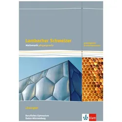Lambacher Schweizer Mathematik Berufliches Gymnasium Jahrgangsstufe. Grundlegendes Anforderungs, Schulbücher von Ernst Klett Verlag