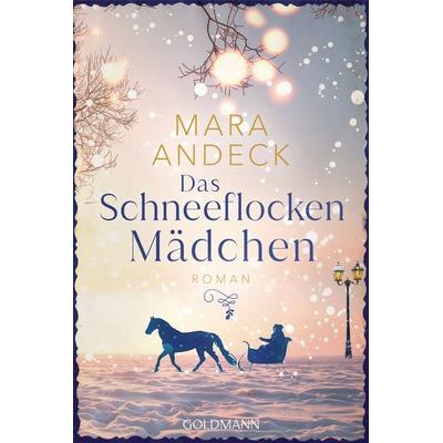 Das Schneeflockenmädchen, Taschenbuch von Mara Andeck, Goldmann