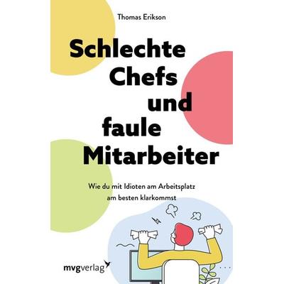 Schlechte Chefs und faule Mitarbeiter, Taschenbuch von Thomas Erikson, MVG Moderne Verlagsgesellschaft, 978-3-7474-0541-3