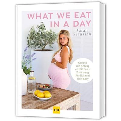 What we eat in a day, Gebundene Ausgabe von Sarah Franssen, Gräfe und Unzer Verlag GmbH, 978-3-7589-0044-0