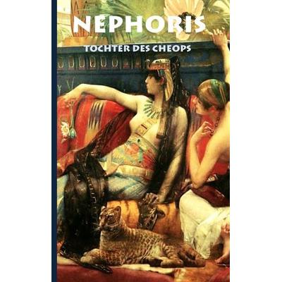Nephoris - Tochter des Cheops, Taschenbuch von Alexander Kronenheim, BoD – Books on Demand, 978-3-7386-4763-1