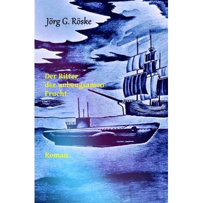 Der Ritter der unbeugsamen Frucht, Taschenbuch von Jörg Röske, Epubli, 978-3-7575-6423-0