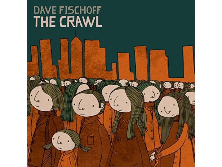 Dave Fischoff - The Crawl
