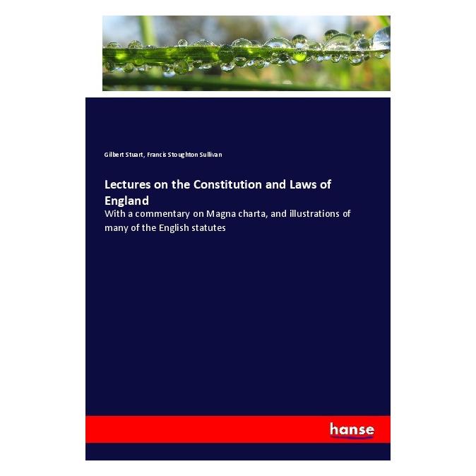 Hansebooks Lectures on the Constitution and Laws of England (Englisch, Softcover, Francis Stoughton Sullivan, Gilbert Stuart) (56018816)