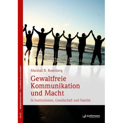 Gewaltfreie Kommunikation und Macht, Taschenbuch von Marshall B. Rosenberg, Junfermann, 978-3-95571-625-7