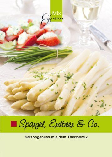 Corinna Wild - Spargel, Erdbeer & Co.: Saisongenuss mit dem Thermomix - Preis vom 10.10.2026 11:48:34 h