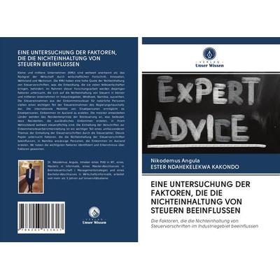 Eine Untersuchung der Faktoren, die die Nichteinhaltung von Steuern Beeinflussen, Taschenbuch von Nikodemus Angula,Ester Ndahekelekwa Kakondo, BoD -