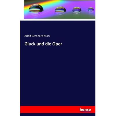 Gluck und die Oper -