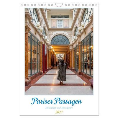 Pariser Passagen – Architektur und Atmosphäre (Wandkalender 2027 DIN A4 hoch), CALVENDO Monatskalender
