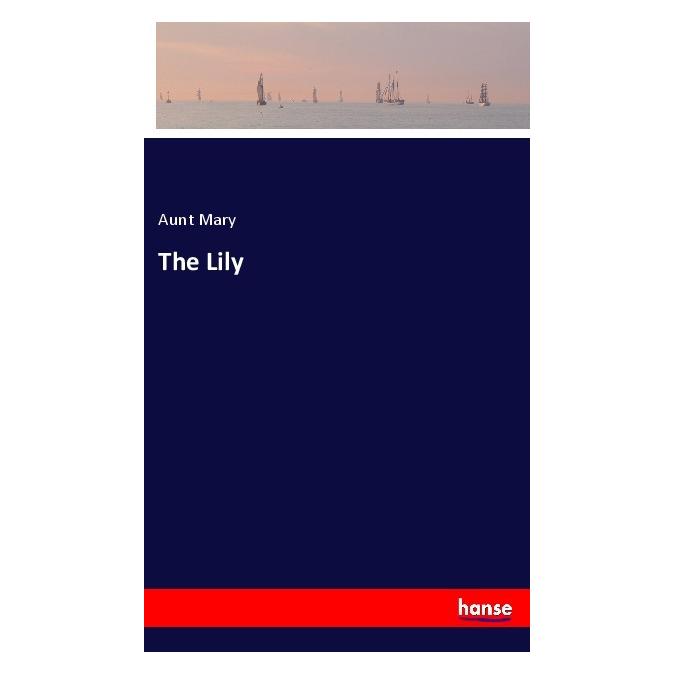 Hansebooks The Lily (Englisch, Softcover, Aunt Mary) (40610907)