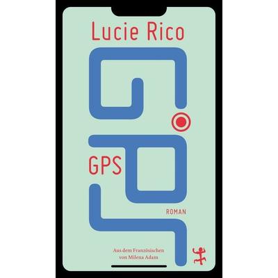GPS, Gebundene Ausgabe von Lucie Rico, Matthes & Seitz, 978-3-7518-1059-3