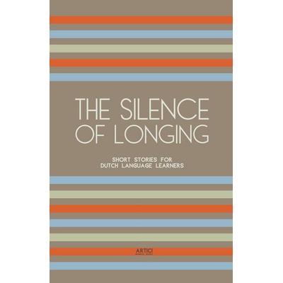 The Silence of Longing, Taschenbuch von Artici Bilingual Books, Artici Bilingual Books