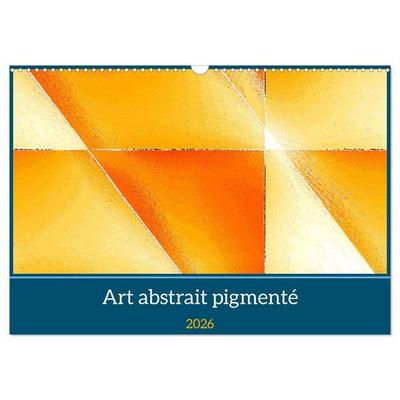 Art abstrait pigmenté (Calendrier mural 2026 DIN A3 vertical), CALVENDO calendrier mensuel