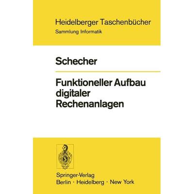 Funktioneller Aufbau digitaler Rechenanlagen, Taschenbuch von H. Schecher, Springer Berlin, 978-3-540-06275-2