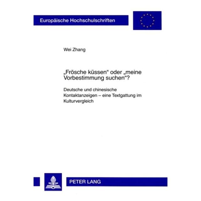 Peter Lang 'Frösche küssen' oder 'meine Vorbestimmung suchen'? (Deutsch, Softcover, Wei Zhang) (56029228)