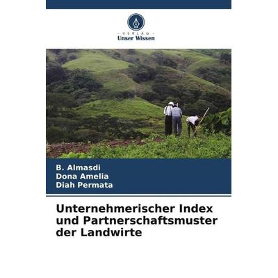 Unternehmerischer Index und Partnerschaftsmuster der Landwirte, Taschenbuch von B. Almasdi,Dona Amelia,Diah Permata, Verlag Unser Wissen,