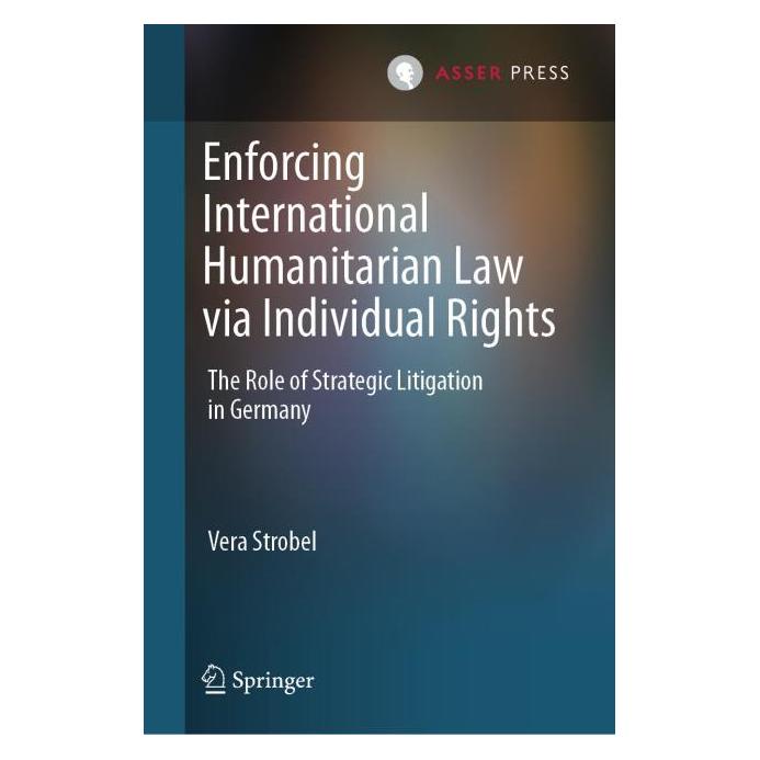T.M.C. Asser Press Enforcing International Humanitarian Law via Individual Rights (Englisch, Hardcover, Vera Strobel) (65322228)
