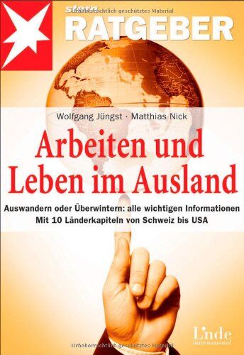 Wolfgang Jüngst - Arbeiten und Leben im Ausland: Auswandern oder Überwintern: alle wichtigen Informationen. Mit 10 Länderkapiteln von Schweiz bis USA. stern-Ratgeber - Preis vom 13.10.2026 19:28:25 h